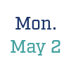 Monday, May 2 Daily Schedule